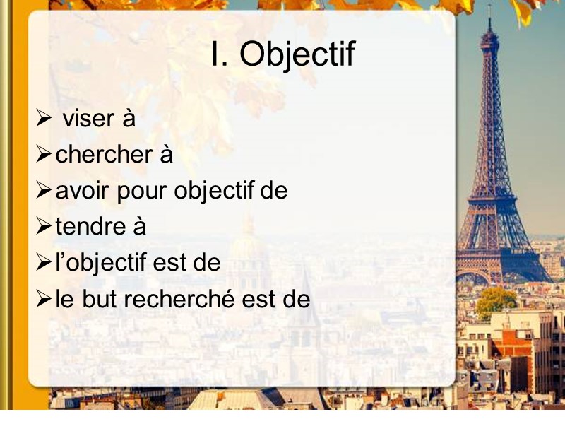 I. Objectif  viser à  chercher à  avoir pour objectif de 